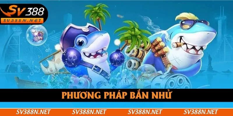 Thành viên được áp dụng phương pháp bắn nhử siêu đỉnh Thành viên được áp dụng phương pháp bắn nhử siêu đỉnh